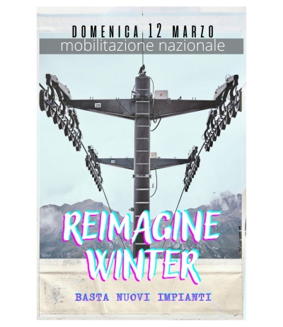 Domenica 12 marzo con &quot;Reimagine winter: basta nuovi impianti&quot;