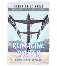 Domenica 12 marzo con &quot;Reimagine winter: basta nuovi impianti&quot;